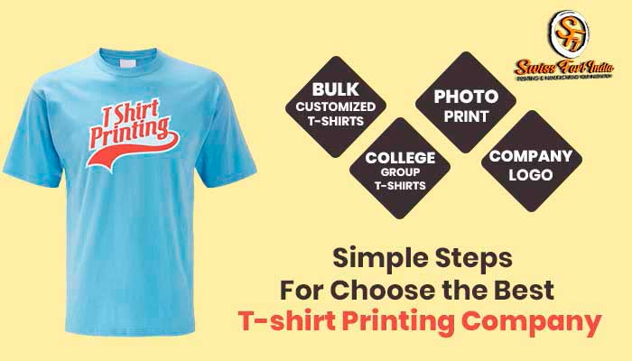 Simple Steps For Choosing The Best T-shirt Printing Company